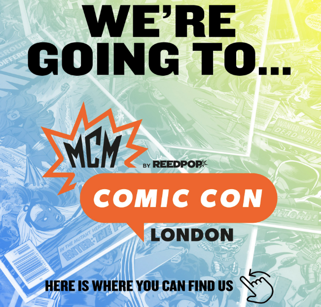 We Will be at MCM London Comic Con This Weekend!